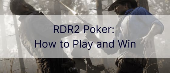 RDR2 Poker: CÃ³mo jugar y ganar